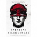 Batallas silenciosas: Las luchas que llevas por dentro que nadie conoce David Scarpeta