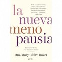 La nueva menopausia: Todo lo que necesitas saber para transitar (y disfrutar) tu cambio hormonal con poder, plenitud y evidencia científica Dra. Mary Claire Haver