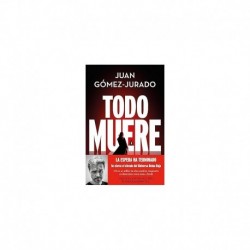 Todo muere (Todo arde 3) Juan Gómez-Jurado