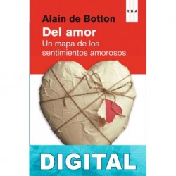 Del amor. Un mapa de los sentimientos amorosos Alain de Botton