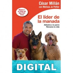 El líder de la manada César Millán & Melissa Jo Peltier