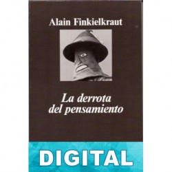 La derrota del pensamiento Alain Finkielkraut