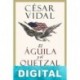El águila y el quetzal César Vidal