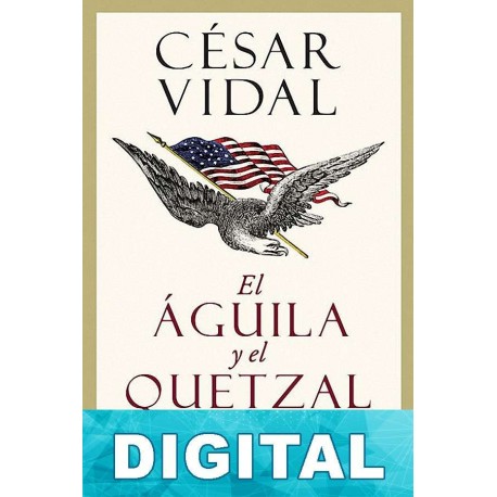 El águila y el quetzal César Vidal