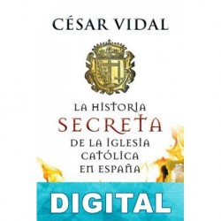 La historia secreta de la iglesia católica en España César Vidal