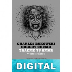 Tráeme tu amor y otros relatos Charles Bukowski