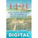 1491: Una nueva historia de las Américas antes de Colón Charles C. Mann