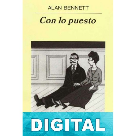 Con lo puesto Alan Bennett