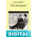 Con lo puesto Alan Bennett
