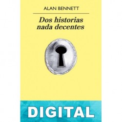 Dos historias nada decentes Alan Bennett