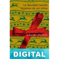 La Navidad cuando dejamos de ser niños Charles Dickens