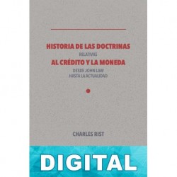 Historia de las doctrinas relativas al crédito y la moneda Charles Rist