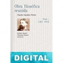 Obra filosófica reunida. Tomo I (1867-1893) Charles Sanders Peirce