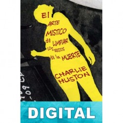 El arte místico de limpiar los rastros de la muerte Charlie Huston