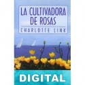 La cultivadora de rosas Charlotte Link