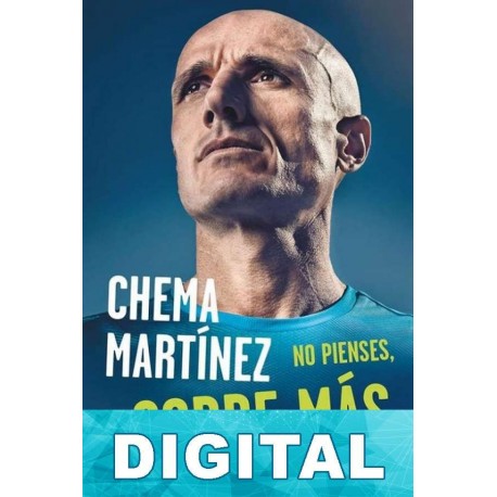 No pienses, corre más Chema Martínez