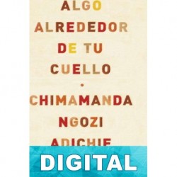 Algo alrededor de tu cuello Chimamanda Ngozi Adichie