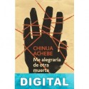 Me alegraría de otra muerte Chinua Achebe
