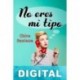 No eres mi tipo Chloe Santana