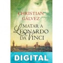 Matar a Leonardo da Vinci Christian Gálvez