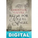 Rezar por Miguel Ángel Christian Gálvez