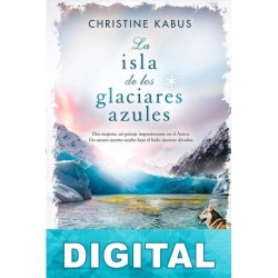 La isla de los glaciares azules Christine Kabus