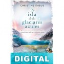 La isla de los glaciares azules Christine Kabus