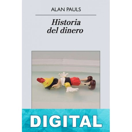 Historia del dinero Alan Pauls