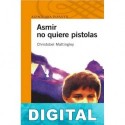 Asmir no quiere pistolas Christobel Mattingley