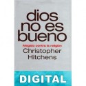Dios no es bueno Christopher Hitchens