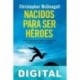 Nacidos para ser héroes Christopher McDougall