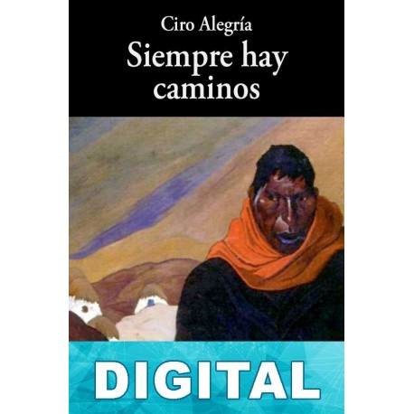 Siempre hay caminos Ciro Alegría