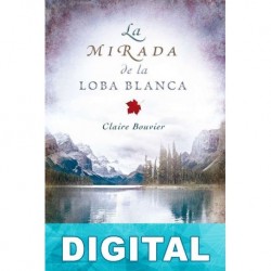 La mirada de la loba blanca Claire Bouvier