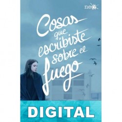 Cosas que escribiste sobre el fuego Clara Cortés