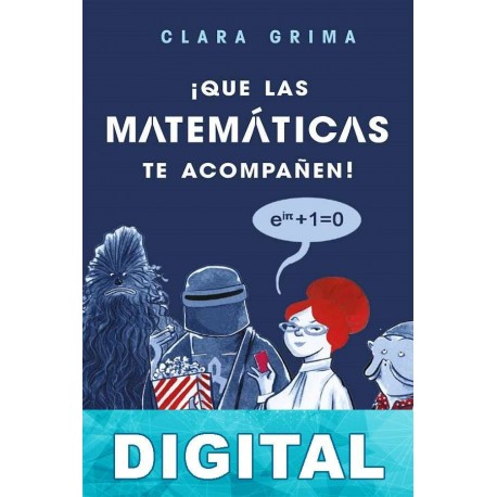 ¡Que las matemáticas te acompañen! Clara Grima