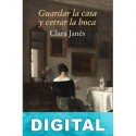 Guardar la casa y cerrar la boca Clara Janés