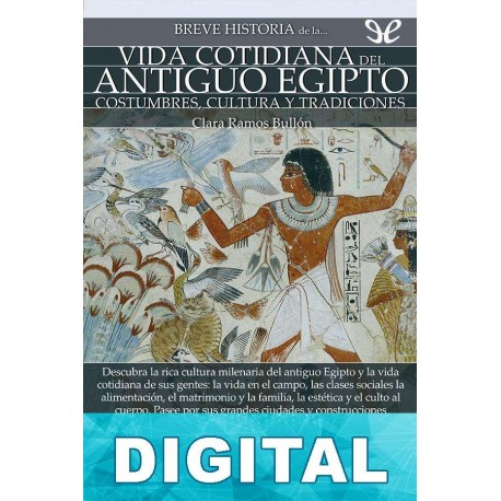 Breve historia de la vida cotidiana del Antiguo Egipto Clara Ramos Bullón