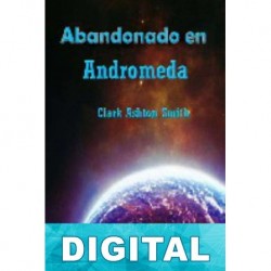 Abandonado en Andrómeda y otros relatos de horror espacial (no oficial) Clark Ashton Smith
