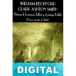 Historia de la princesa Zulkaïs y el príncipe Kalilah Clark Ashton Smith & William Beckford