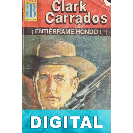 ¡Entiérrame hondo! Clark Carrados
