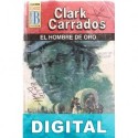 El hombre de oro Clark Carrados