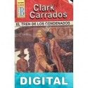 El tren de los condenados Clark Carrados