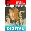 El vicio de matar Clark Carrados
