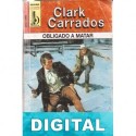 Obligado a matar Clark Carrados