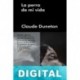 La perra de mi vida Claude Duneton