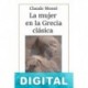 La mujer en la Grecia clásica Claude Mossé