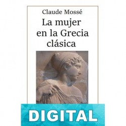 La mujer en la Grecia clásica Claude Mossé