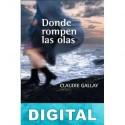 Donde rompen las olas Claudie Gallay