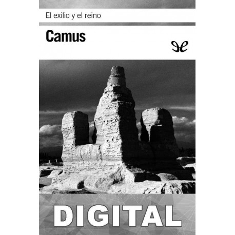 El exilio y el reino (trad. Manuel de Lope) Albert Camus