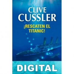 ¡Rescaten el Titanic! Clive Cussler